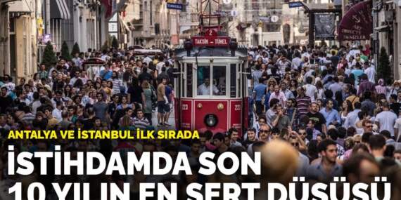 İstihdamda son 10 yılın en sert düşüşü: Antalya ve İstanbul ilk sırada