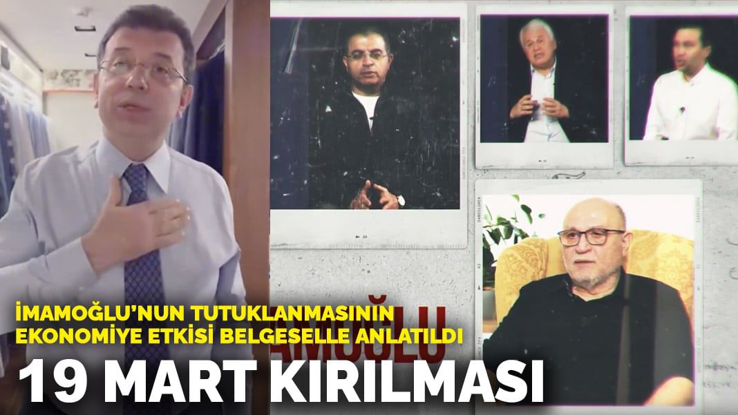İmamoğlu’nun tutuklanmasının ekonomiye etkisi belgeselle anlatıldı: 19 Mart kırılması