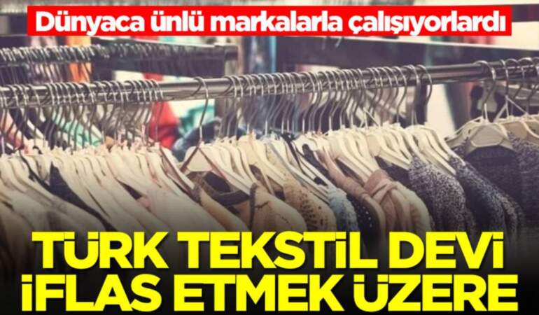 Dünya markalarına üretim yapıyordu: Türk devi iflas bayrağını çekti!