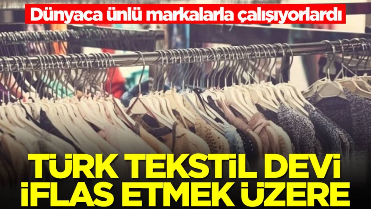 Dünya markalarına üretim yapıyordu: Türk devi iflas bayrağını çekti!