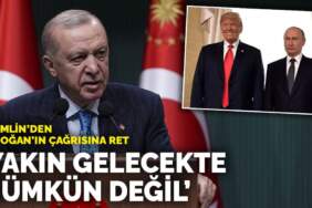 Kremlin’den Erdoğan’ın çağrısına ret: Yakın gelecekte mümkün değil