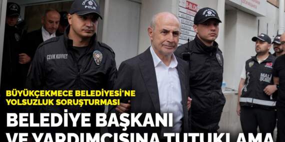 Büyükçekmece Belediyesi’ne yolsuzluk soruşturması! Belediye başkanı ve yardımcısına tutuklama