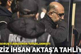 İBB soruşturmasında tutuklanmıştı! Aziz İhsan Aktaş’a tahliye