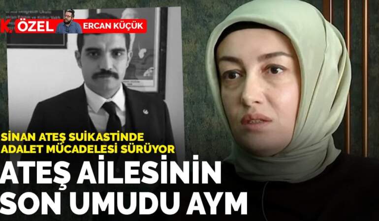 Ateş ailesinin son umudu AYM