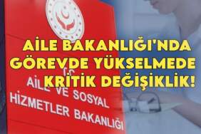 Aile Bakanlığı’nda görevde yükselmede flaş değişiklik! İl Müdür Yardımcılığı kolaylaşıyor, sınav sistemleri baştan yazıldı