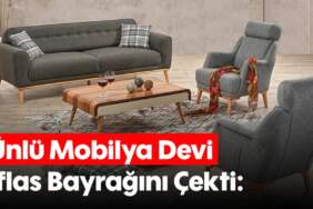Yıllardır müşterilerine güvenle satış yapıyordu: Türk mobilya devi iflas bayrağını çekti!