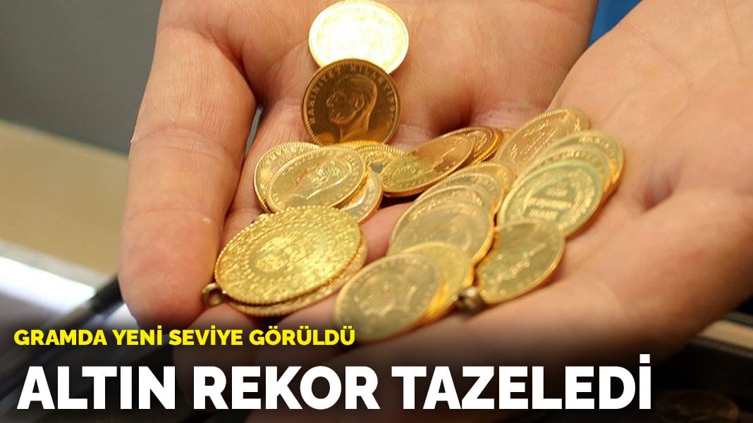Altın rekor tazeledi: Gramda yeni seviye görüldü