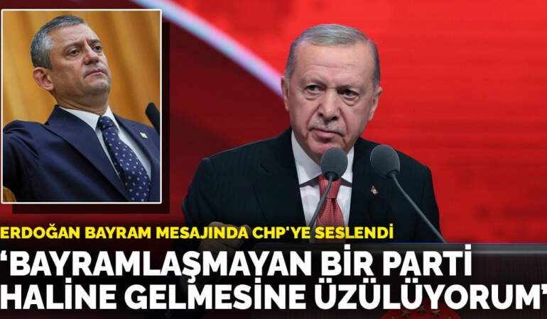 Erdoğan bayram mesajında CHP’ye seslendi: Bayramlaşmayan bir parti haline gelmesine üzülüyorum