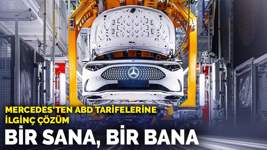 Mercedes’ten ABD tarifeleri için ilginç çözüm: Bir sana, bir bana