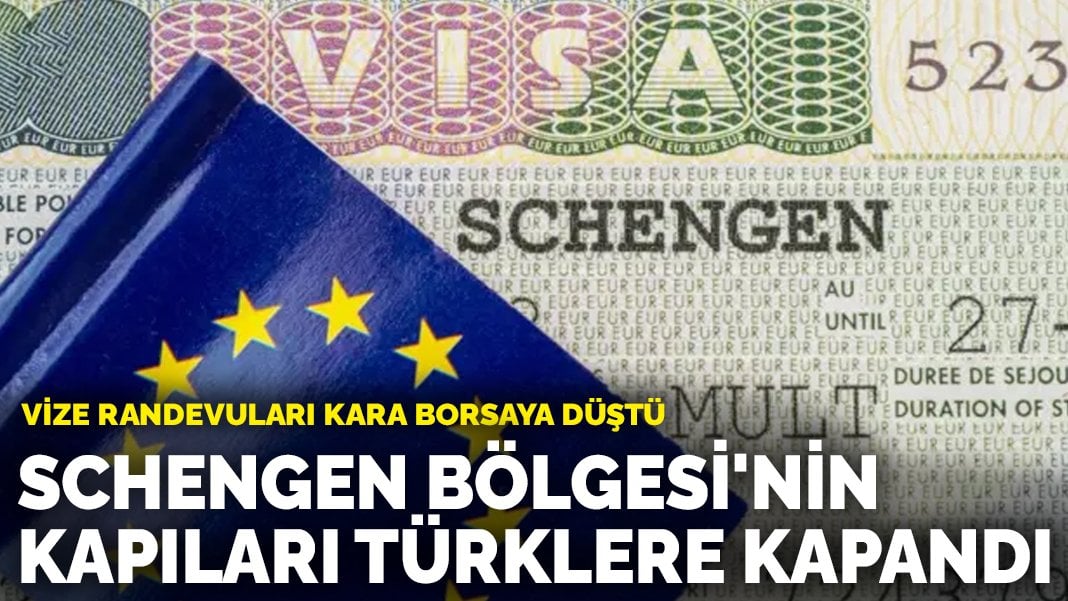 Schengen Bölgesi’nin kapıları Türklere kapandı: Vize randevuları kara borsaya düştü