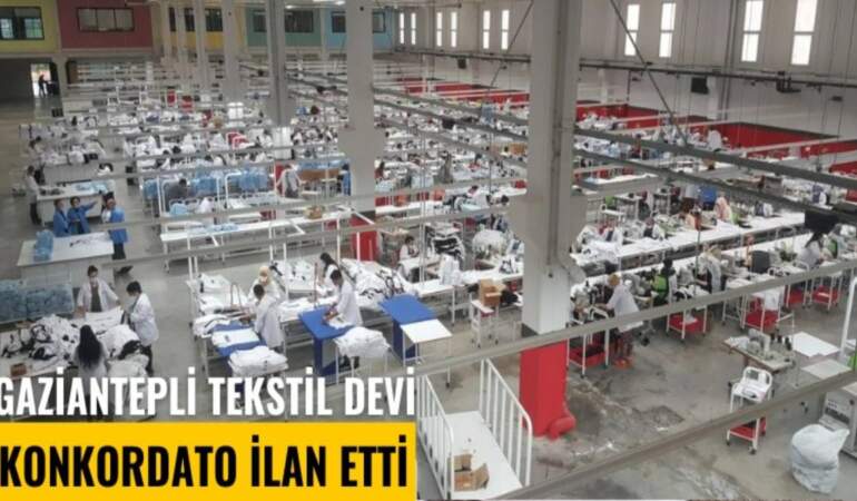 Binlerce kişiye ekmek kapısı olmuştu: Gaziantepli tekstil devi konkordato ilan etti iddiası!