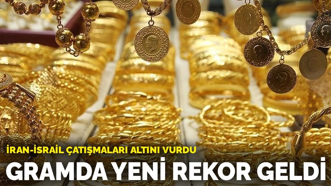 Gram altında yeni rekor geldi: İran-İsrail çatışmaları altını vurdu
