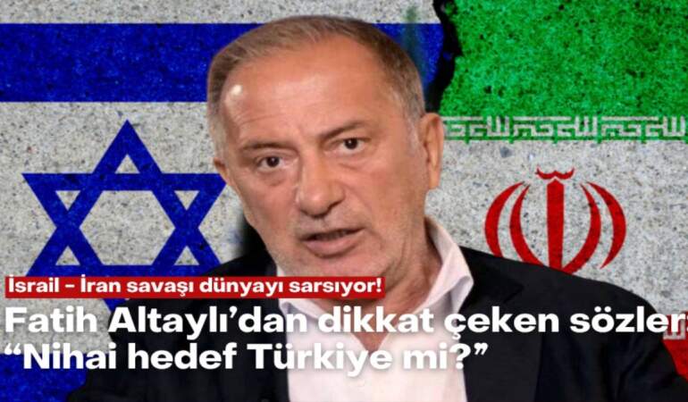 İsrail – İran savaşı dünyayı sarsıyor! Fatih Altaylı’dan dikkat çeken sözler: “Nihai hedef Türkiye mi?”
