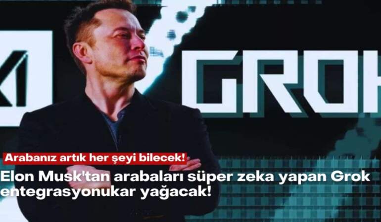Arabanız artık her şeyi bilecek! Elon Musk’tan arabaları süper zeka yapan Grok entegrasyonu