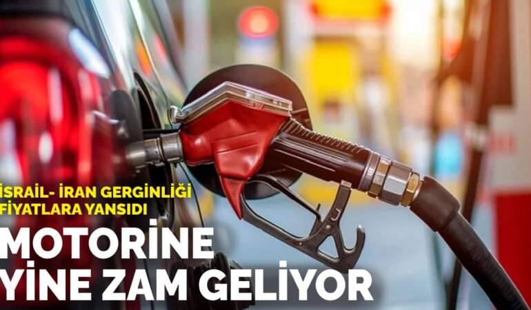 İsrail- İran gerginliği fiyatlara yansıdı: Motorine yine zam geliyor