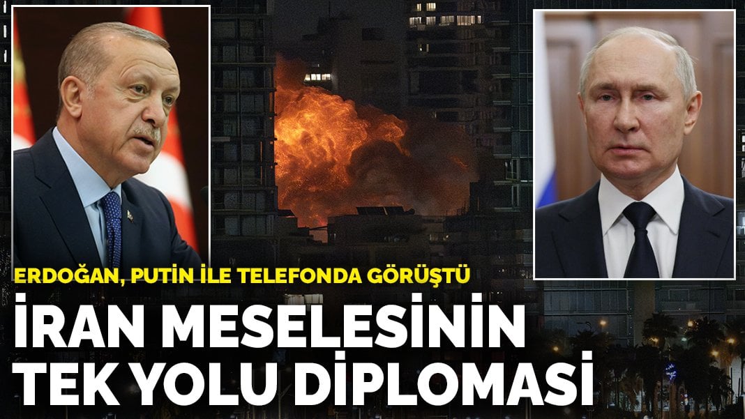 Erdoğan, Putin ile telefonda görüştü: İran meselesinin tek yolu diplomasi
