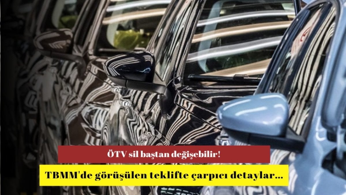 ÖTV sil baştan değişebilir! TBMM’de görüşülen teklifte çarpıcı detaylar…