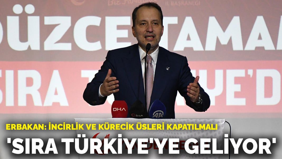 Erbakan: Sıra Türkiye’ye geliyor