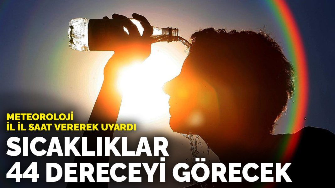 Meteoroloji il il saat vererek uyardı: Türkiye kavrulacak! Sıcaklıklar 44 dereceyi görecek