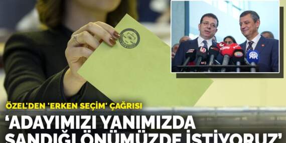 Özgür Özel’den ‘erken seçim’ çağrısı: Bir an önce adayımızı yanımızda, sandığı önümüzde istiyoruz
