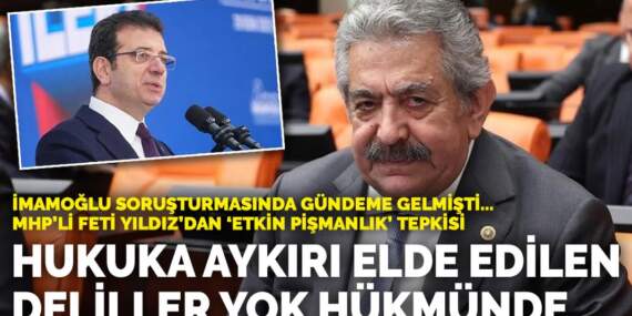 İmamoğlu soruşturmasında gündeme gelmişti MHP’li Yıldız’dan ‘etkin pişmanlık’ tepkisi
