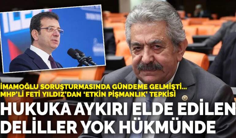 İmamoğlu soruşturmasında gündeme gelmişti MHP’li Yıldız’dan ‘etkin pişmanlık’ tepkisi