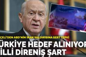 Bahçeli’den ABD’nin İran saldırısına sert tepki: Türkiye hedef alınıyor, milli direniş şart