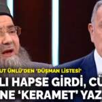 Ahmet Mahmut Ünlü’den ‘düşman listesi’: Altaylı hapse girdi, Cübbeli kendine ‘keramet’ yazdı
