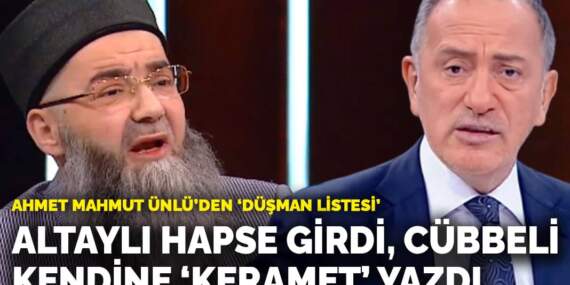 Ahmet Mahmut Ünlü’den ‘düşman listesi’: Altaylı hapse girdi, Cübbeli kendine ‘keramet’ yazdı