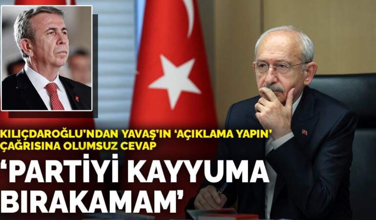 Kılıçdaroğlu’ndan Yavaş’ın ‘Açıklama yapın’ çağrısına olumsuz cevap: Partiyi kayyuma bırakamam