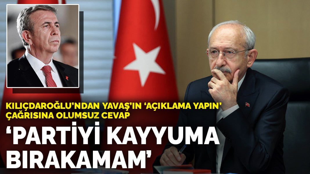 Kılıçdaroğlu’ndan Yavaş’ın ‘Açıklama yapın’ çağrısına olumsuz cevap: Partiyi kayyuma bırakamam