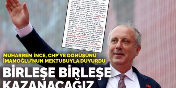 Muharrem İnce, CHP’ye dönüşünü İmamoğlu’nun mektubuyla duyurdu: Birleşe birleşe kazanacağız