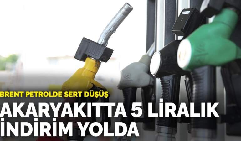 Akaryakıtta 5 liralık indirim yolda: Brent petrolde sert düşüş