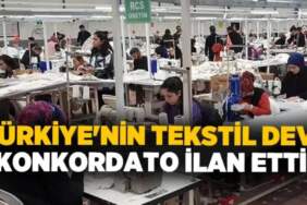 15’i aşkın ülkeye ürün gönderiyordu: Dünyaca ünlü Türk tekstil şirketi konkordato ilan etti!