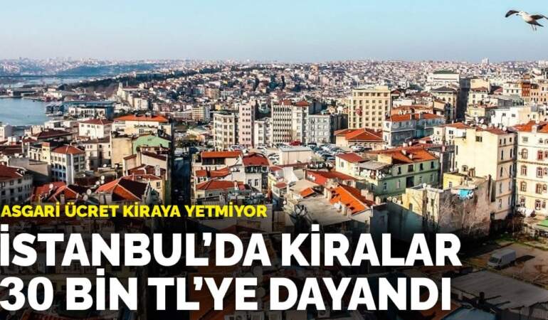 İstanbul’da kiralar 2025’te asgari ücreti geçti: Hangi ilçede ortalama kira ne kadar?