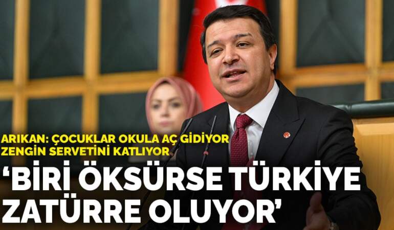 Arıkan: Çocuklar okula aç gidiyor, zengin servetini katlıyor