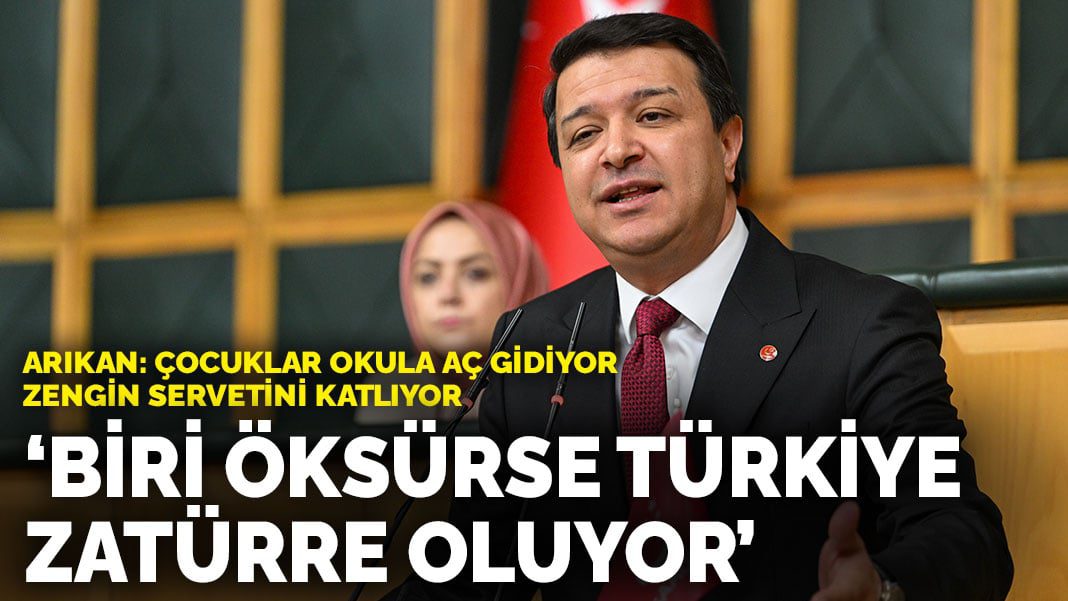 Arıkan: Çocuklar okula aç gidiyor, zengin servetini katlıyor