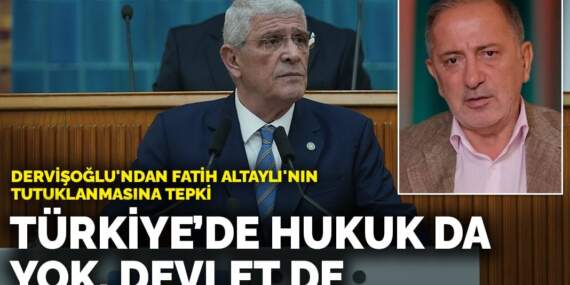 Dervişoğlu’ndan Fatih Altaylı’nın tutuklanmasına tepki: Türkiye’de hukuk da yok, devlet de