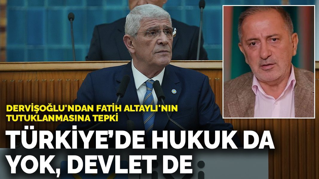 Dervişoğlu’ndan Fatih Altaylı’nın tutuklanmasına tepki: Türkiye’de hukuk da yok, devlet de