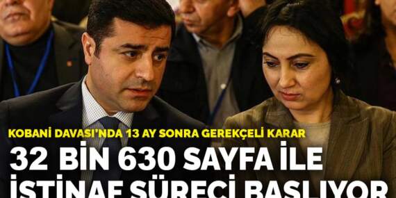 Kobani Davası’nda 13 ay sonra gerekçeli karar: 32 bin 630 sayfa ile istinaf süreci başlıyor
