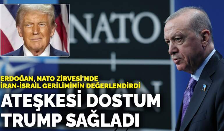 Erdoğan, NATO Zirvesi’nde konuştu: Ateşkesi dostum Trump sağladı