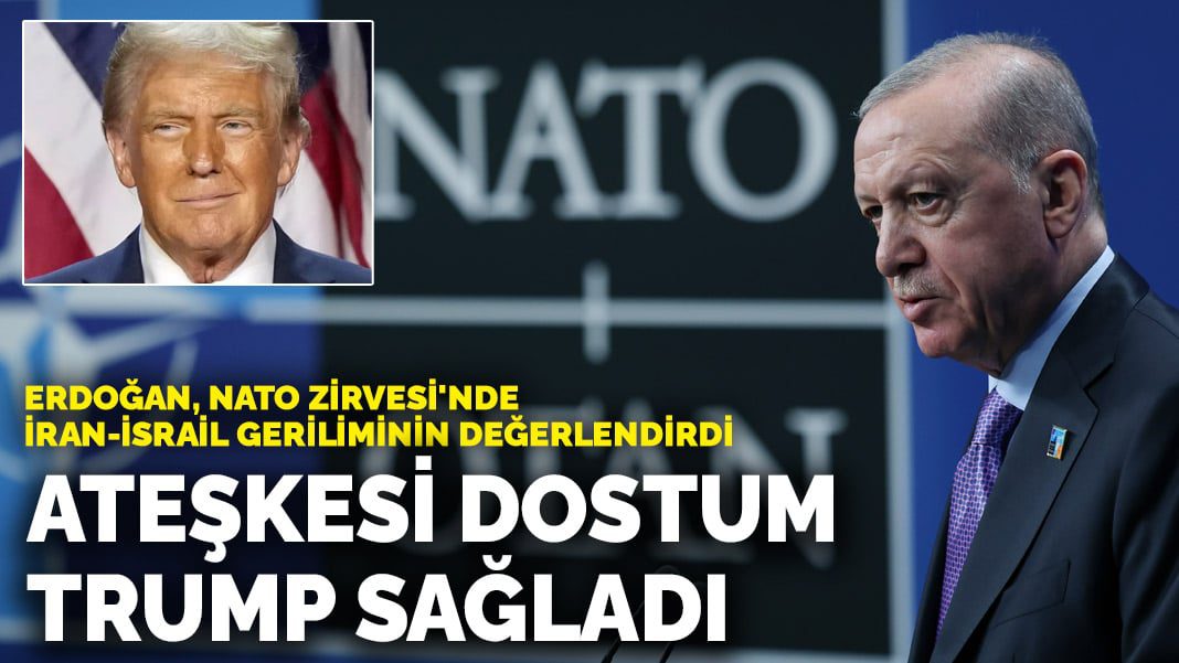 Erdoğan, NATO Zirvesi’nde konuştu: Ateşkesi dostum Trump sağladı