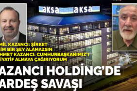 Kazancı Holding’de kardeş savaşı