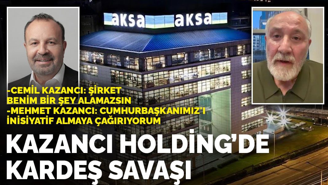 Kazancı Holding’de kardeş savaşı