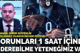 Fatih Karahan: Siber güvenlik önceliğimiz olmaya devam ediyor
