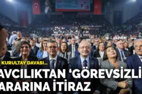 CHP Kurultay Davası… Savcılıktan ‘görevsizlik’ kararına itiraz
