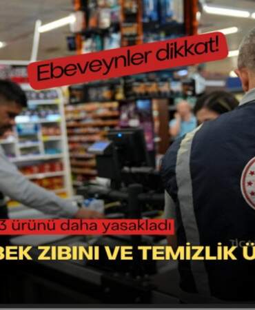 Ebeveynler dikkat! Ticaret Bakanlığı 3 ürünü daha yasakladı: Listede bebek zıbını ve temizlik ürünü var!