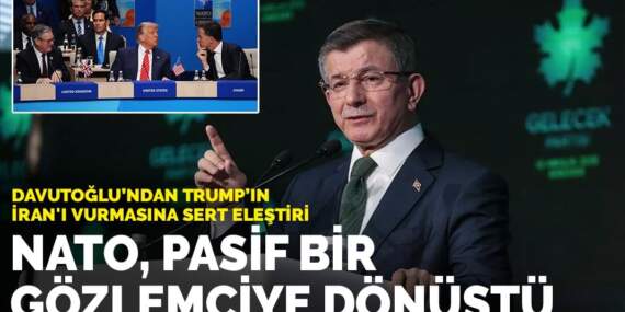 Davutoğlu’ndan Trump’ın İran’ı vurmasına sert eleştiri: NATO, pasif bir gözlemciye dönüştü