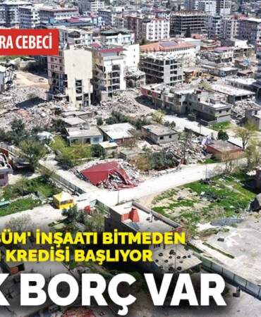 ‘Yerinde dönüşüm’ inşaatı bitmeden depremzedenin kredisi başlıyor! Ev yok borç var