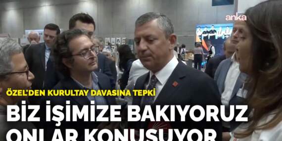 Özel’den kurultay davasına tepki: Biz işimize bakıyoruz, onlar konuşuyor